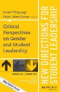Critical Perspectives on Gender and Student Leadership: New Directions for Student Leadership, Number 154