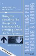Using the Decoding the Disciplines Framework for Learning Across the Disciplines: New Directions for Teaching and Learning, Number 150