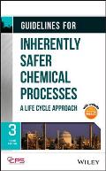Guidelines for Inherently Safer Chemical Processes: A Life Cycle Approach