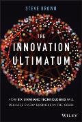 Innovation Ultimatum Six strategic technologies that will reshape every business in the 2020s