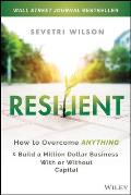 Resilient How to Overcome Anything & Build a Million Dollar Company With or Without Capital