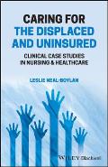 Caring for the Displaced and Uninsured: Clinical Case Studies in Nursing and Healthcare