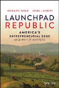 Launchpad Republic: America's Entrepreneurial Edge and Why It Matters