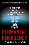Permanent Emergency Inside the Tsa & the Fight for the Future of American Security