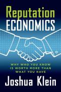 Reputational Economics Why Who You Know Is Worth More Than What You Have