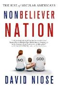 Nonbeliever Nation The Rise of Secular Americans