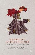 Rewriting German History: New Perspectives on Modern Germany
