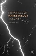 Principles of Marketology, Volume 1: Theory