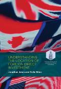 Understanding the Location of Foreign Direct Investment