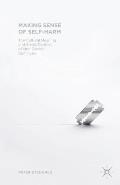 Making Sense of Self-Harm: The Cultural Meaning and Social Context of Nonsuicidal Self-Injury
