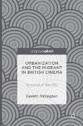 Urbanization and the Migrant in British Cinema: Spectres of the City