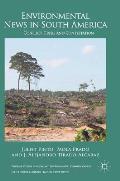 Environmental News in South America: Conflict, Crisis and Contestation
