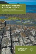 The Memory of Genocide in Tasmania, 1803-2013: Scars on the Archive