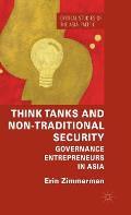 Think Tanks and Non-Traditional Security: Governance Entrepreneurs in Asia