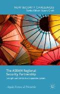 The ASEAN Regional Security Partnership: Strengths and Limits of a Cooperative System