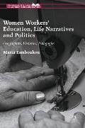 Women Workers' Education, Life Narratives and Politics: Geographies, Histories, Pedagogies