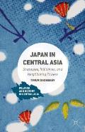 Japan in Central Asia: Strategies, Initiatives, and Neighboring Powers