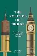 The Politics of Drugs: Perceptions, Power and Policies