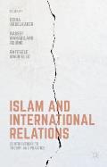 Islam and International Relations: Contributions to Theory and Practice