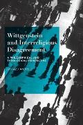 Wittgenstein and Interreligious Disagreement: A Philosophical and Theological Perspective
