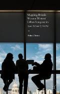 Mapping British Women Writers' Urban Imaginaries: Space, Self and Spirituality