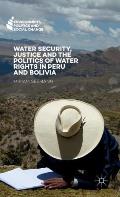 Water Security, Justice and the Politics of Water Rights in Peru and Bolivia