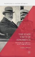 The State Visits of Edward VII: Reinventing Royal Diplomacy for the Twentieth Century