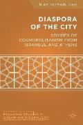 Diaspora of the City: Stories of Cosmopolitanism from Istanbul and Athens