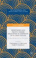 Redefining Asia Pacific Higher Education in Contexts of Globalization: Private Markets and the Public Good