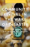Community Revival in the Wake of Disaster: Lessons in Local Entrepreneurship