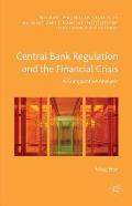 Central Bank Regulation and the Financial Crisis: A Comparative Analysis