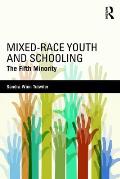 Mixed-Race Youth and Schooling: The Fifth Minority