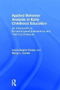 Applied Behavior Analysis in Early Childhood Education: An Introduction to Evidence-based Interventions and Teaching Strategies