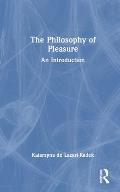 The Philosophy of Pleasure: An Introduction