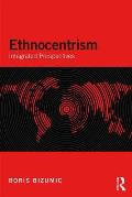 Ethnocentrism: Integrated Perspectives
