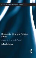 Diplomatic Style and Foreign Policy: A Case Study of South Korea