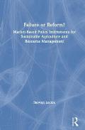 Failure or Reform?: Market-Based Policy Instruments for Sustainable Agriculture and Resource Management