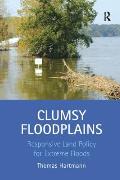 Clumsy Floodplains: Responsive Land Policy for Extreme Floods