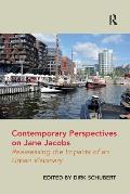 Contemporary Perspectives on Jane Jacobs: Reassessing the Impacts of an Urban Visionary