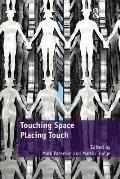 Touching Space, Placing Touch. Edited by Mark Paterson and Martin Dodge