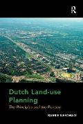 Dutch Land-Use Planning: The Principles and the Practice