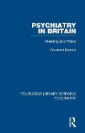 Psychiatry in Britain: Meaning and Policy
