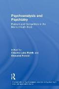 Psychoanalysis and Psychiatry: Partners and Competitors in the Mental Health Field