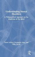 Understanding Mental Disorders: A Philosophical Approach to the Medicine of the Mind
