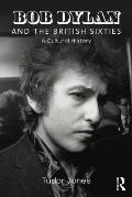 Bob Dylan and the British Sixties: A Cultural History