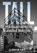 Tall: The Design and Construction of High-Rise Architecture: The Design and Construction of High-Rise Architecture