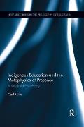 Indigenous Education and the Metaphysics of Presence: A Worlded Philosophy