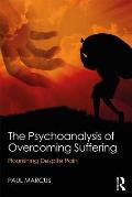 The Psychoanalysis of Overcoming Suffering: Flourishing Despite Pain