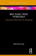 Bad News from Venezuela: Twenty Years of Fake News and Misreporting