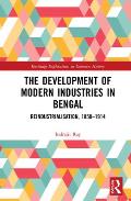 The Development of Modern Industries in Bengal: ReIndustrialisation, 1858-1914